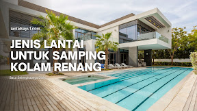 Rekomendasi lantai untuk samping kolam renang dari Kayu Hingga Semen 